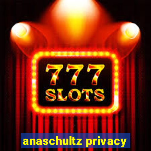 anaschultz privacy